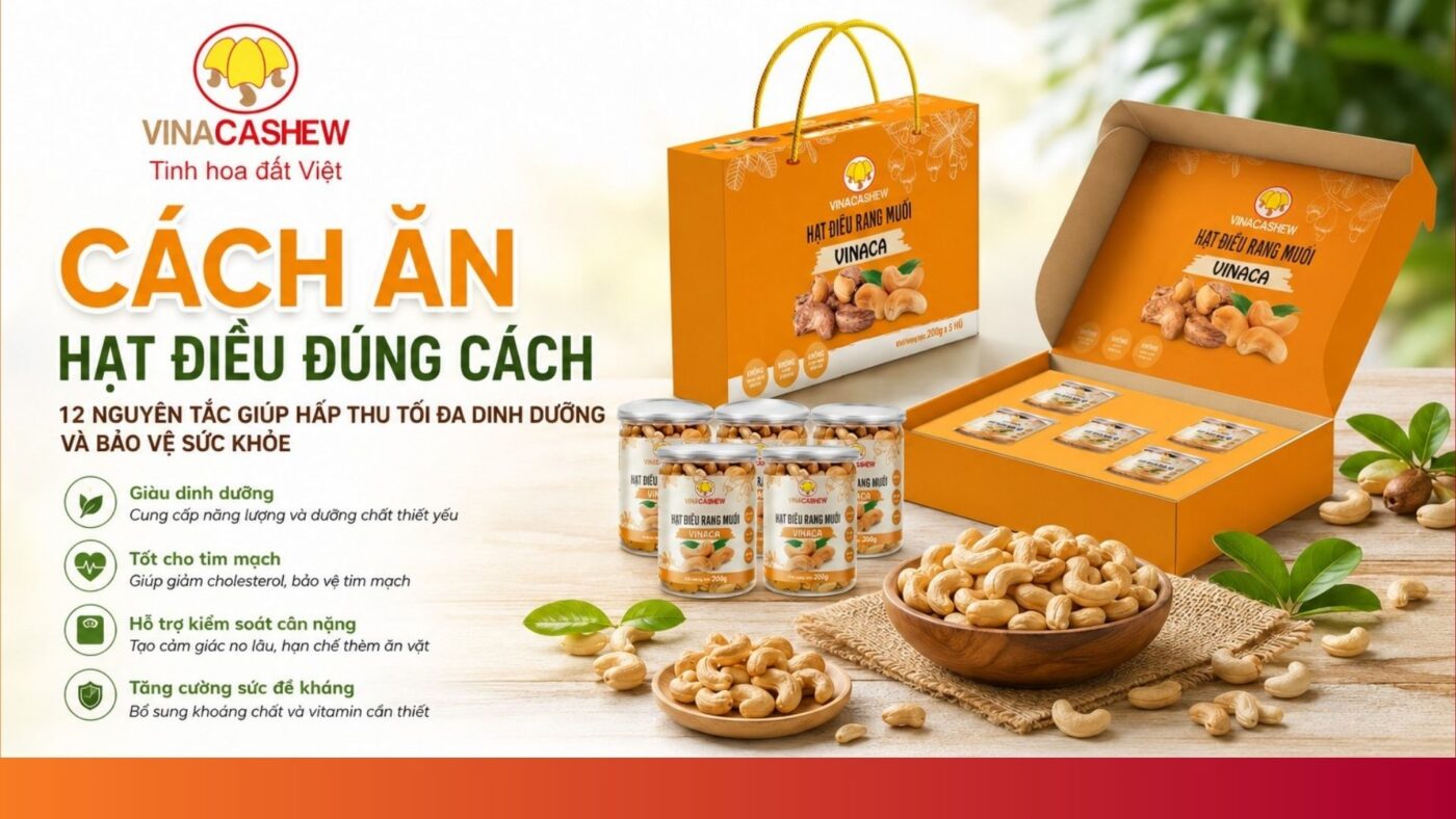 Cách ăn hạt điều đúng cách: 12 nguyên tắc giúp hấp thu dinh dưỡng Cách ăn hạt điều đúng cách